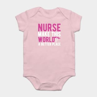 Nurse make this world a better place Baby Bodysuit